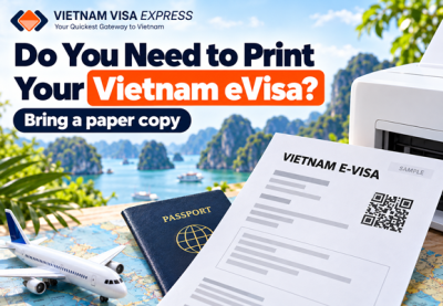 Do You Need to Print My e Visa for Vietnam